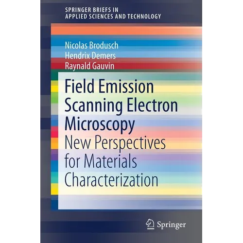 Field Emission Scanning Electron Microscopy: New Perspectives for Materials Characterization - Paperback