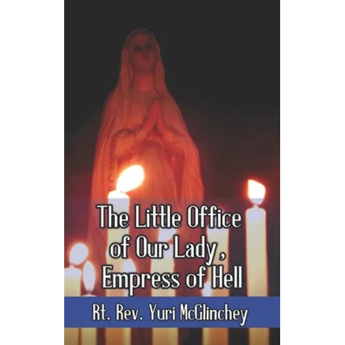 The Little Office of Our Lady, Empress of Hell - Paperback