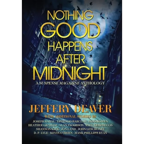 Nothing Good Happens After Midnight: A Suspense Magazine Anthology - Hardcover