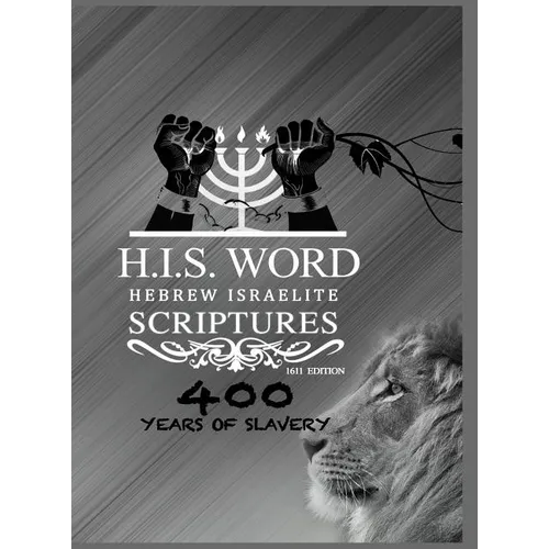 Hebrew Israelite Scriptures: 400 Years of Slavery - SILVER EDITION - Hardcover