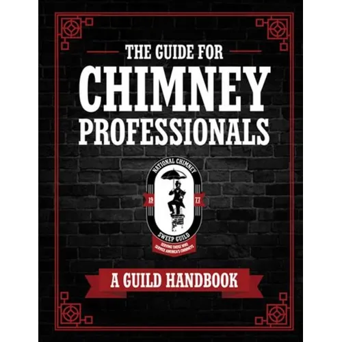 The Guide for Chimney Professionals: A Guild Handbook - Paperback