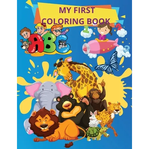 My First Coloring Book: Books for Toddlers and Kids ages 1,2,3, 4 Boys, Girls - Paperback