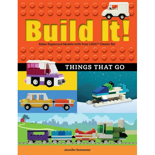Build It! Things That Go: Make Supercool Models with Your Favorite Lego(r) Parts - Hardcover