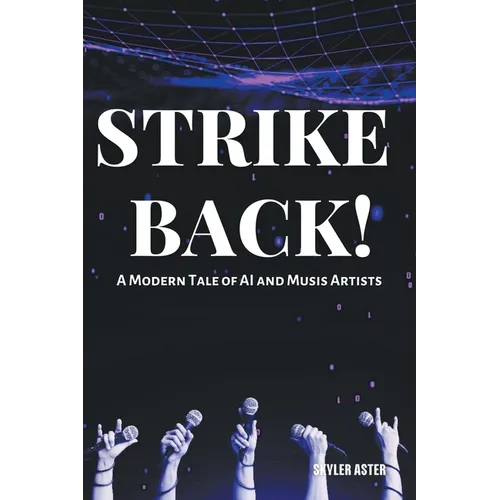 Strike Back! A Modern Tale of AI and Music Artists - Paperback
