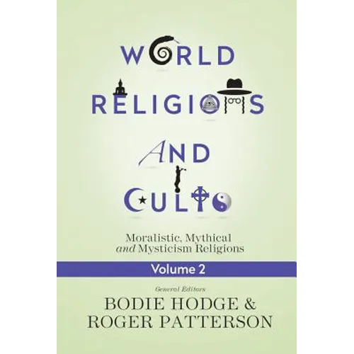 World Religions and Cults, Volume 2: Moralistic, Mythical and Mysticism Religions - Paperback