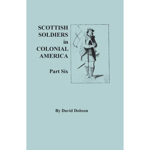 Scottish Soldiers in Colonial America. Part Six - Paperback