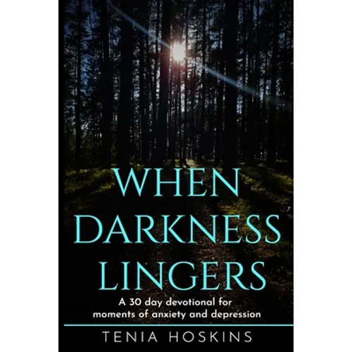 When Darkness Lingers: A 30 Day Devotional for moments of anxiety and depression - Paperback