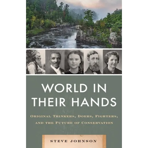 World in Their Hands: Original Thinkers, Doers, Fighters, and the Future of Conservation - Hardcover