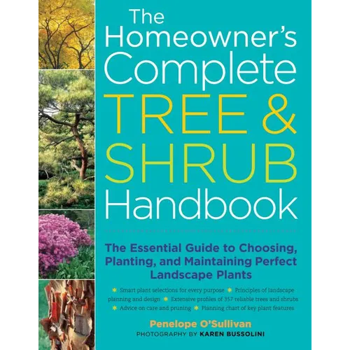 The Homeowner's Complete Tree & Shrub Handbook: The Essential Guide to Choosing, Planting, and Maintaining Perfect Landscape Plants - Paperback