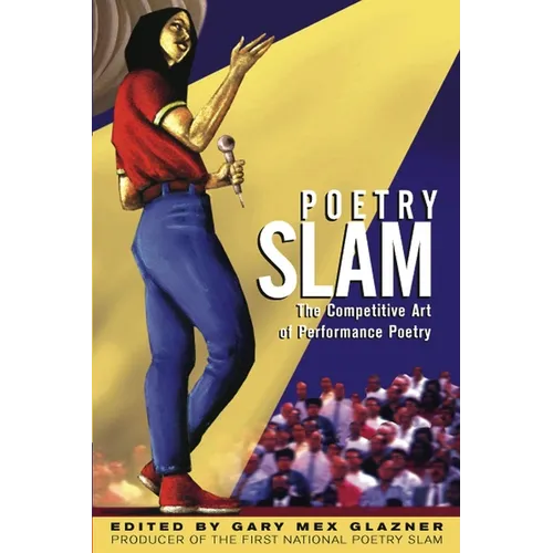Poetry Slam: The Competitive Art of Performance Poetry - Paperback