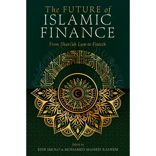 The Future of Islamic Finance: From Shari'ah Law to Fintech - Hardcover