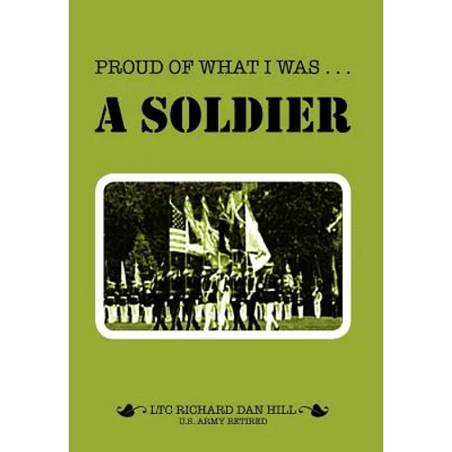 Proud of What I Was -- A Soldier - Hardcover