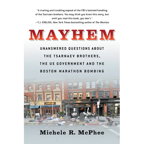 Mayhem: Unanswered Questions about the Tsarnaev Brothers, the Us Government and the Boston Marathon Bombing - Paperback