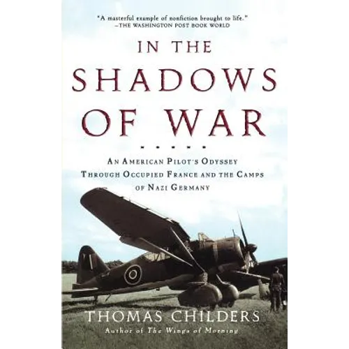 In the Shadows of War: An American Pilot's Odyssey Through Occupied France and the Camps of Nazi Germany - Paperback