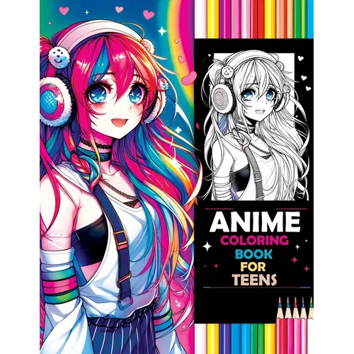 Anime Coloring Book for Teens: Beauty Pop & Anime Girls - Sparking Creative Inspiration from Classic to Modern Manga Masterpieces - Paperback