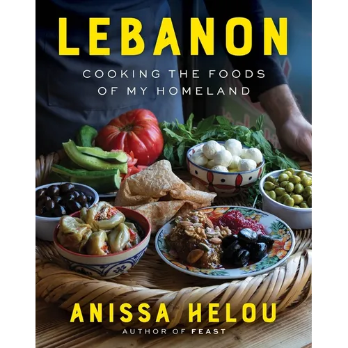 Lebanon: Cooking the Foods of My Homeland - Hardcover