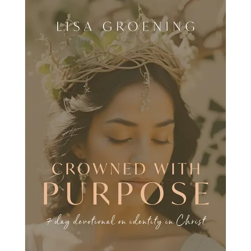 Crowned with Purpose: 7 Day Devotional on Identity in Christ - Paperback