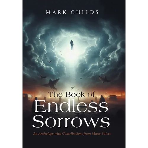 The Book of Endless Sorrows: An Anthology with Contributions from Many Voices - Hardcover
