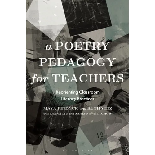 A Poetry Pedagogy for Teachers: Reorienting Classroom Literacy Practices - Hardcover