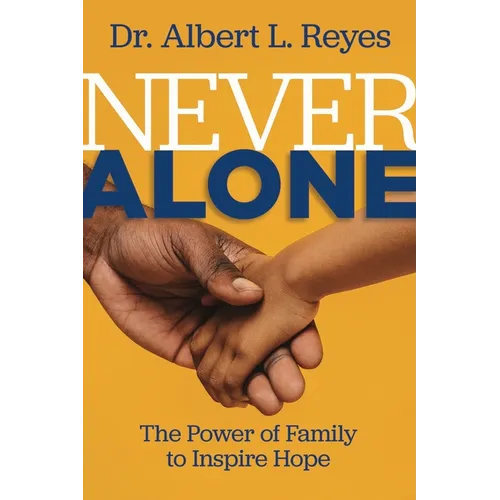Never Alone: The Power of Family to Inspire Hope - Paperback