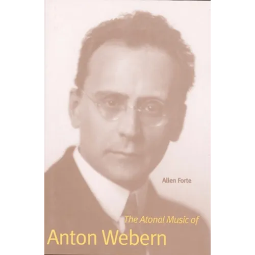 The Atonal Music of Anton Webern - Paperback