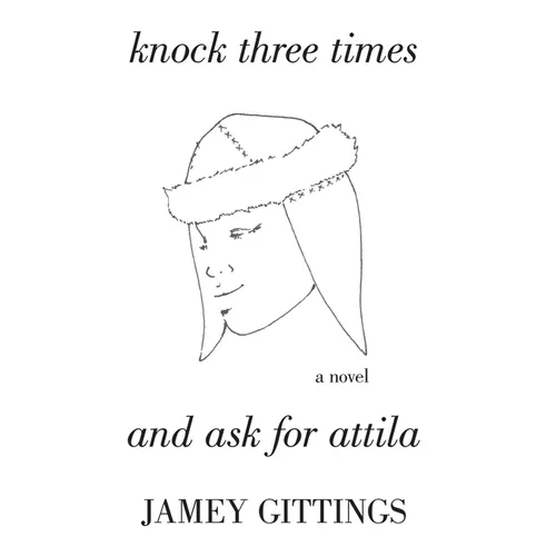 Knock Three Times and Ask for Attila - Hardcover