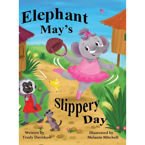 Elephant May's Slippery Day: Come and find out how to stop an elephant sliding down a hill! - Hardcover
