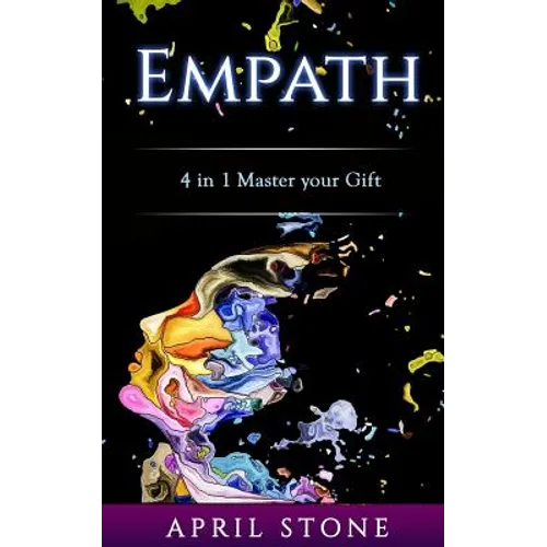 Empath: 4in1 The Complete Empath Survival and Thrive Guide - Paperback
