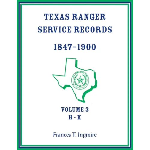 Texas Ranger Service Records, 1847-1900, Volume 3, H-K - Paperback