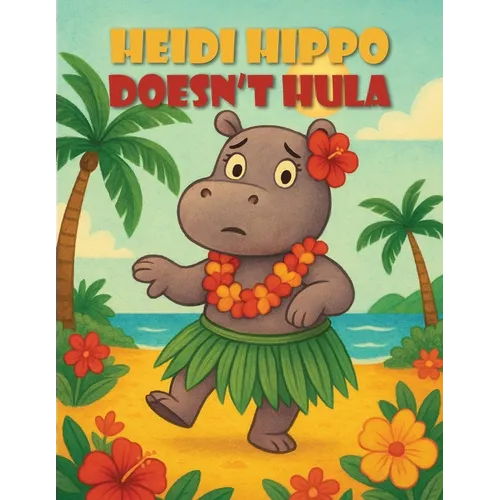 Heidi Hippo Doesn't Hula - Paperback