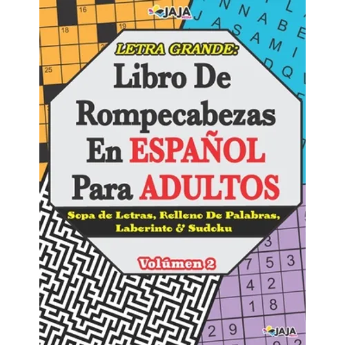 Letra Grande: Libro De Rompecabezas En ESPAÑOL Para ADULTOS Sopa de Letras, Relleno De Palabras, Laberinto & Sudoku. Volúmen 2 - Paperback