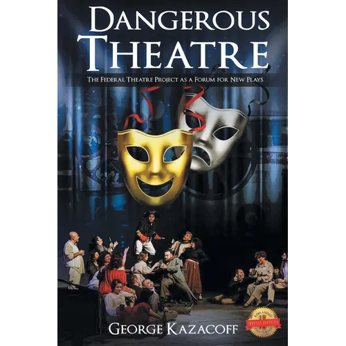 Dangerous Theatre: The Federal Theatre Project as a Forum for New Plays - Paperback