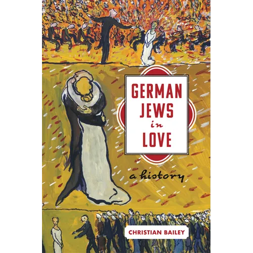 German Jews in Love: A History - Hardcover