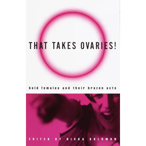 That Takes Ovaries!: Bold Females and Their Brazen Acts - Paperback