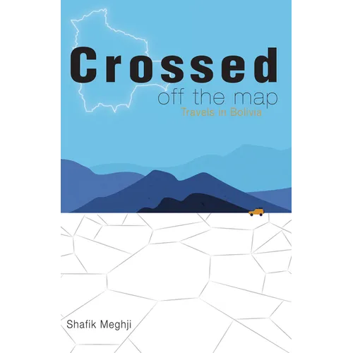 Crossed Off the Map: Travels in Bolivia - Paperback