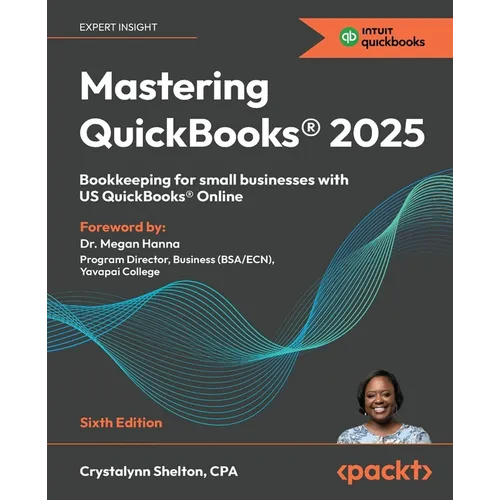 Mastering QuickBooks(R) 2025 - Sixth Edition: Bookkeeping for small businesses with US QuickBooks(R) Online - Paperback