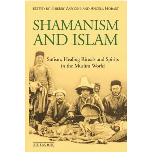 Shamanism and Islam: Sufism, Healing Rituals and Spirits in the Muslim World - Paperback
