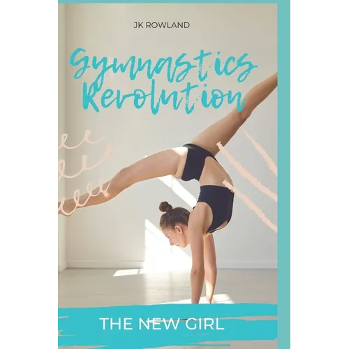 Gymnastics Revolution: The New Girl - Paperback