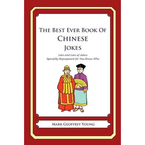 The Best Ever Book of Chinese Jokes: Lots and Lots of Jokes Specially Repurposed for You-Know-Who - Paperback