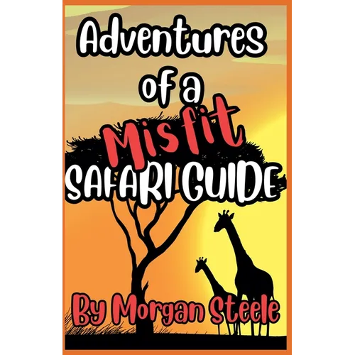 Adventures of a Misfit Safari Guide - Paperback