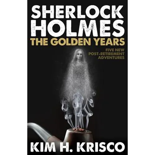 Sherlock Holmes the Golden Years - Five New 'Post-Retirement' Adventures - Paperback