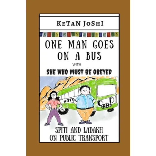 One Man Goes On A Bus: Spiti and Ladakh by public transport - Paperback
