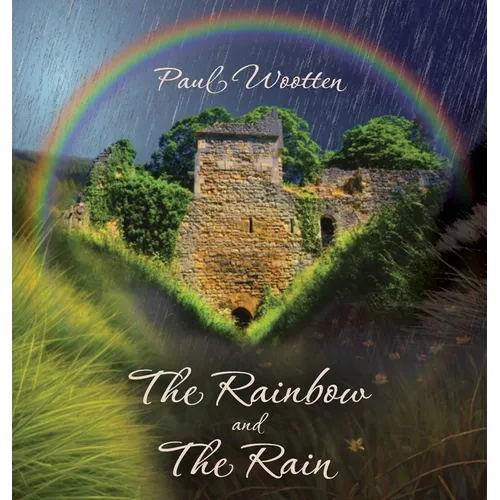 The Rainbow and the Rain - Hardcover