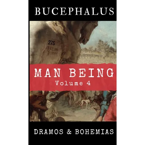 Man Being Volume 4: Bucephalus - Paperback