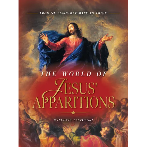 The World of Jesus' Apparitions: From St. Margaret Mary to Today - Hardcover