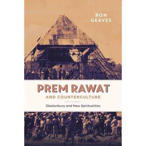 Prem Rawat and Counterculture: Glastonbury and New Spiritualities - Paperback