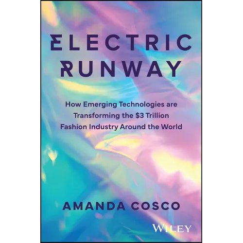 Electric Runway: How Emerging Technologies Are Transforming the $3 Trillion Fashion Industry Around the World - Hardcover