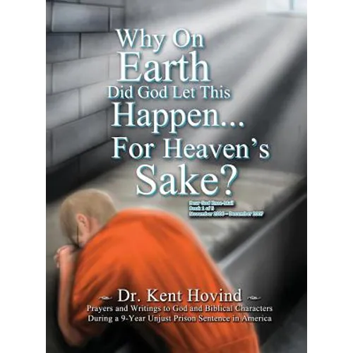Why On Earth Did God Let This Happen For Heaven's Sake?: Dear God Kneemail Book 1: November 2006 - December 2007 - Hardcover