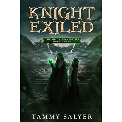 Knight Exiled: The Shackled Verities (Book Three) - Paperback
