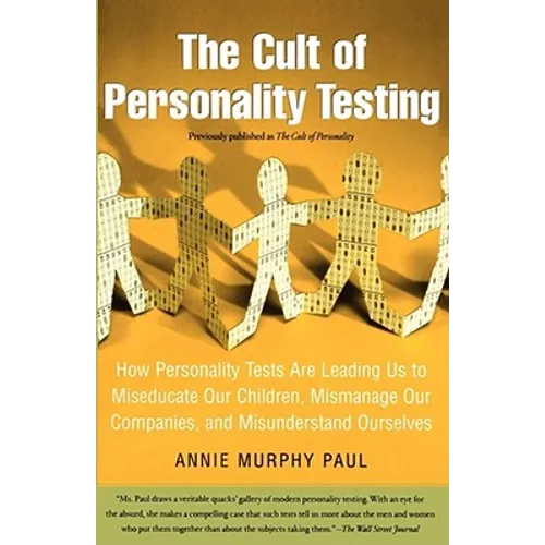 The Cult of Personality Testing: How Personality Tests Are Leading Us to Miseducate Our Children, Mismanage Our Companies, and Misunderstand Ourselves - Paperback